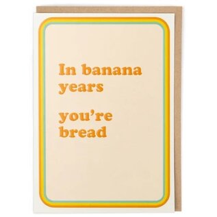 Cath Tate Greeting card - Pina Colada - In banana years you're bread