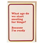 Cath Tate Wenskaart - Pina Colada - What age do we start meeting for bingo? Because I'm ready