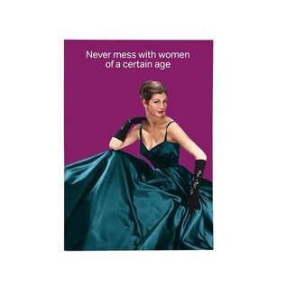 Cath Tate Greeting card Life is Rosie - Never mess with women of a certain age