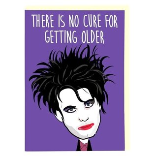 Cath Tate Wenskaart Modern Icons The Cure - There is no cure for getting older