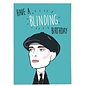 Cath Tate Greeting card Modern Icons - Peaky Blinders Have a blinding birthday