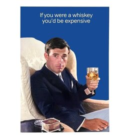 Cath Tate Greeting card Life is Rosie - If you were a whiskey you'd be expensive