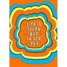Cath Tate Wenskaart Betiobca - Life is tough, but so are you
