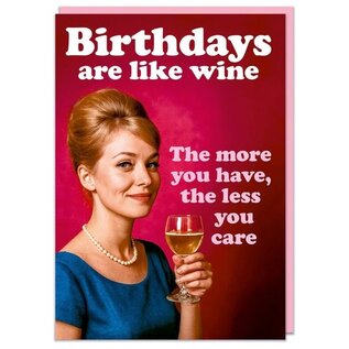 Dean Morris Wenskaart Fabulous! - Birthdays are like wine. The more you have the less you care.