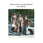Cath Tate Wenskaart Photocaptions -In the end it's your friends that save the day
