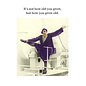 Cath Tate Greeting card Photocaptions - It's not how old you grow, but how you grow old.