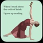 Cath Tate Coaster - Onderzetter - When I read about the evils of drink I gave up reading