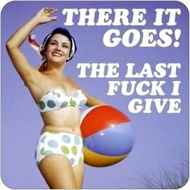 Dean Morris Coaster - There it goes! The last fuck I give