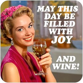 Dean Morris Coaster - May this day be filled with joy and wine!