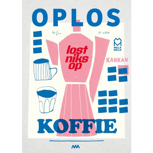 Mella Mella Poster 'Oploskoffie lost niks op'  - A4