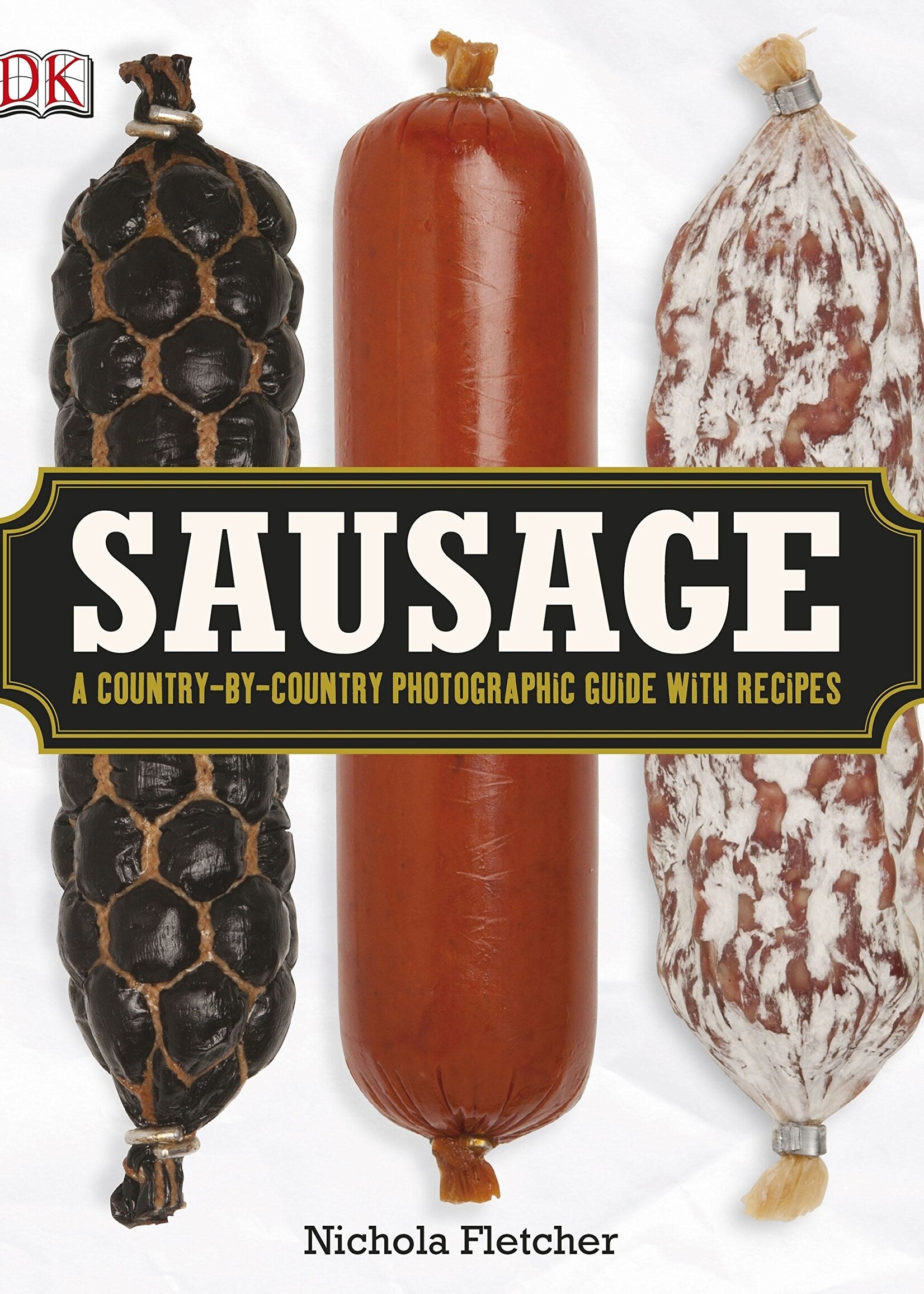 Sausage A Country-By-Country Photographic With Recipes