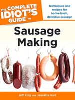 The Complete Idiot's Guide to Sausage Making