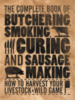 The Complete Book of Butchering, Smoking, Curing, and Sausage Making OUDE VERSIE