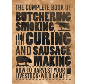 The Complete Book of Butchering, Smoking, Curing, and Sausage Making OUDE VERSIE