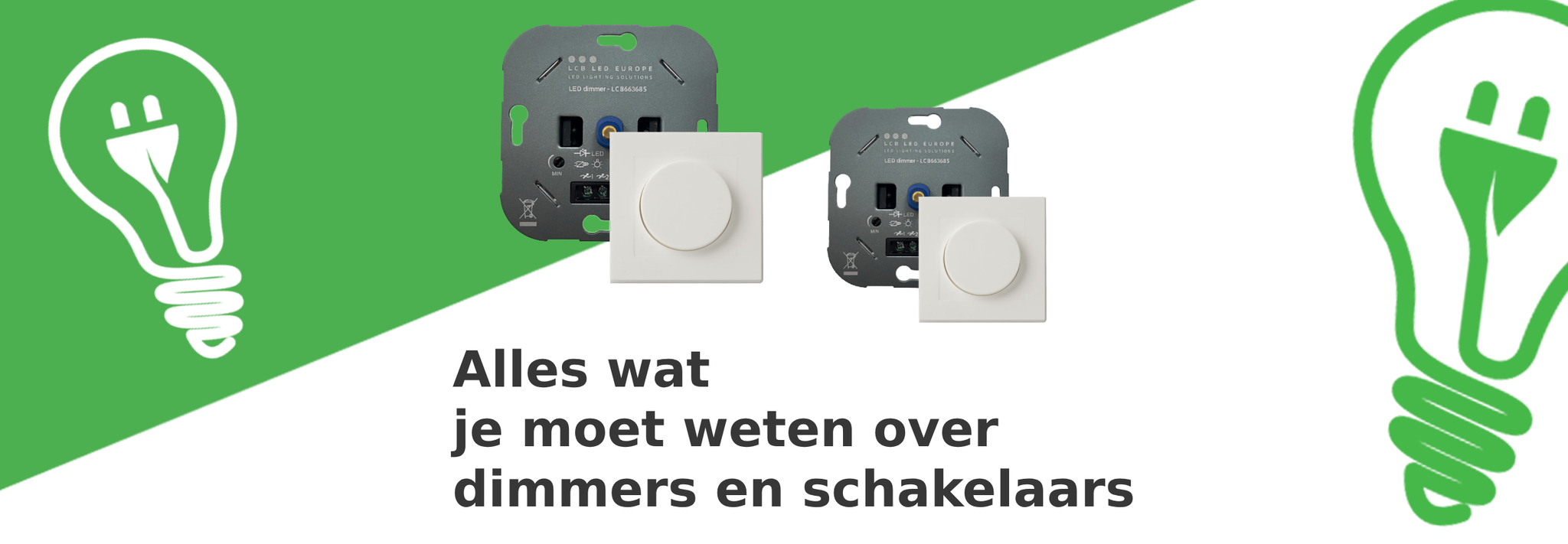 Alles wat je moet weten over dimmers en schakelaars Alles wat je moet weten over dimmers en schakelaars