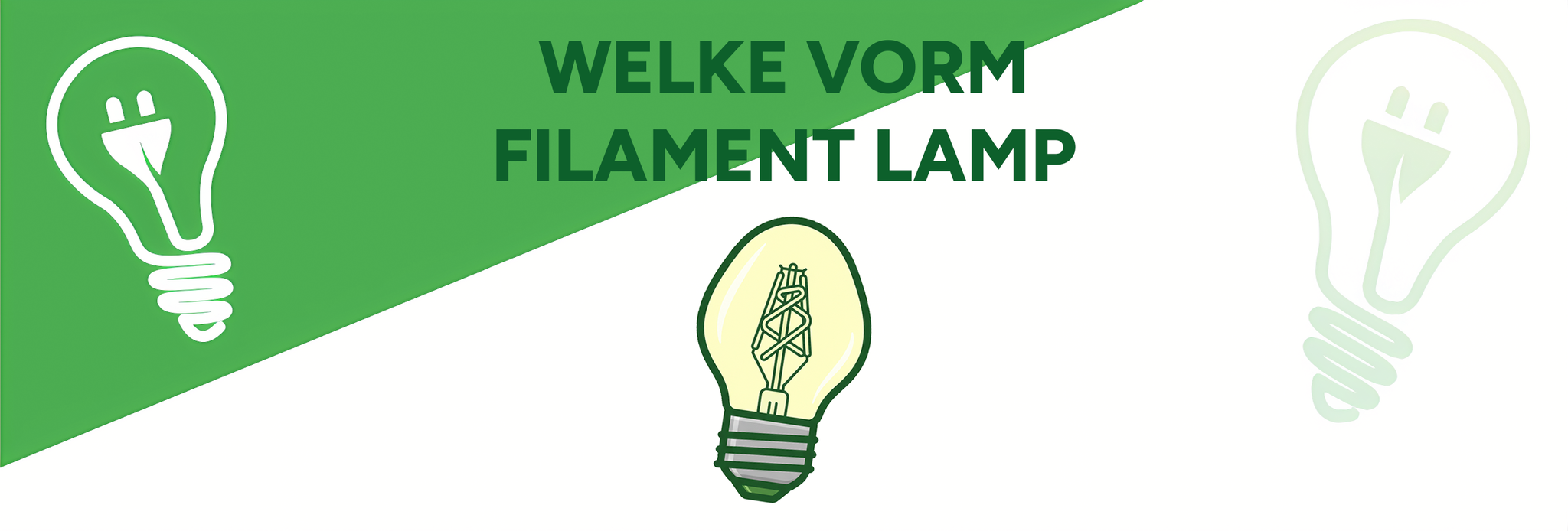 Welke vorm filament lamp heb ik nodig? Welke vorm filament lamp heb ik nodig?