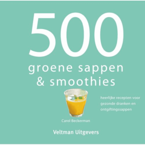 500 Groene Sappen en Smoothies 500 Groene Sappen en Smoothies