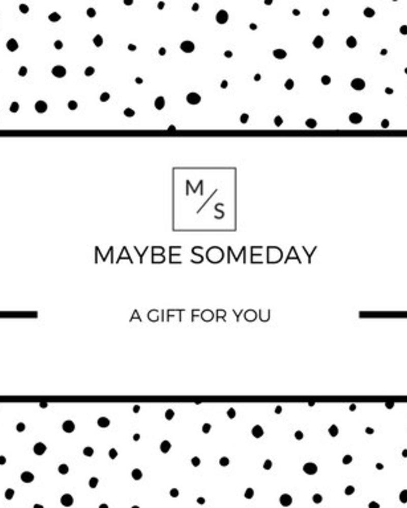 MAYBE SOMEDAY Cadeaubon 25 euro