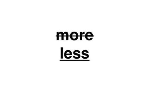 LESS IS MORE