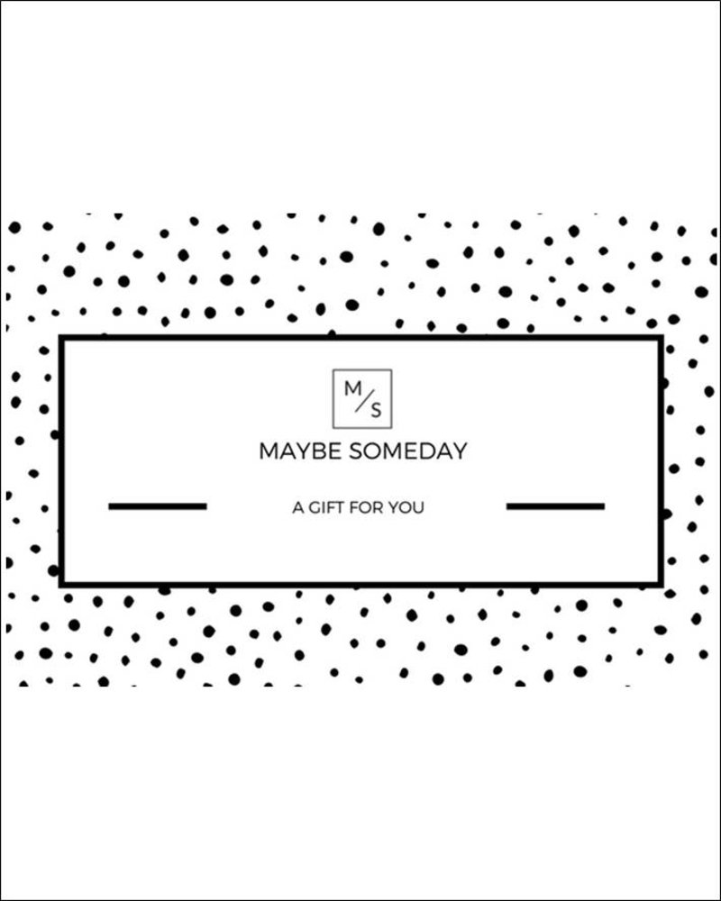 MAYBE SOMEDAY Cadeaubon 75 euro