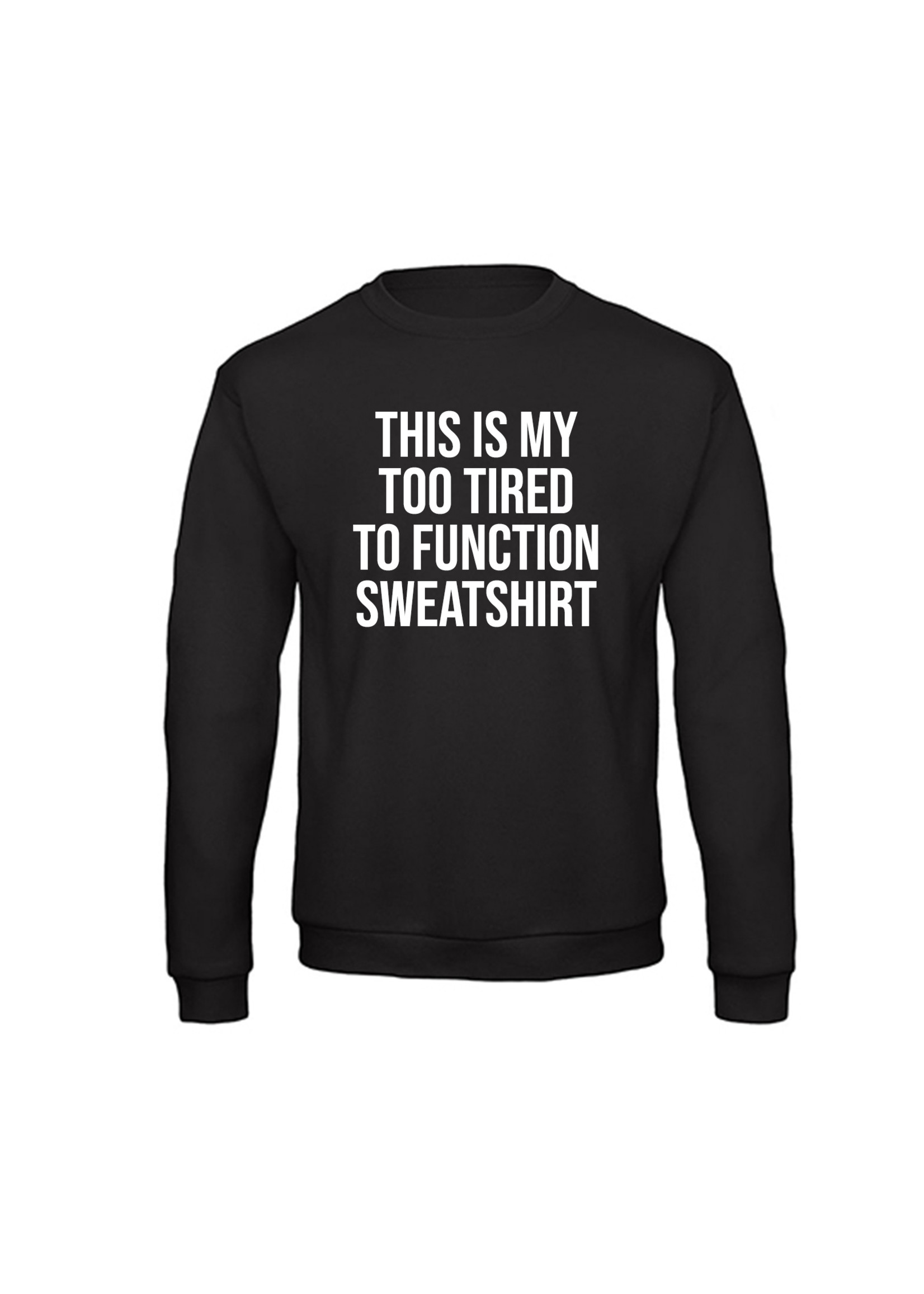 Too tired to function sweater