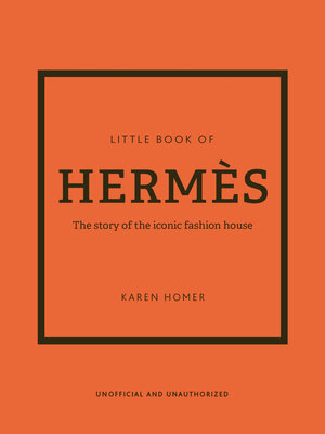 Livre Little Book of Hermès. Le Petit Livre d'Hermès raconte l'histoire de l'évolution de la Maison Hermès, à travers de ...