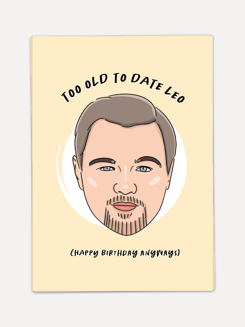 Kaart Blanche greeting card Too old to date Leo 1. Make your friend laugh with this playful card referencing Leonardo DiC...