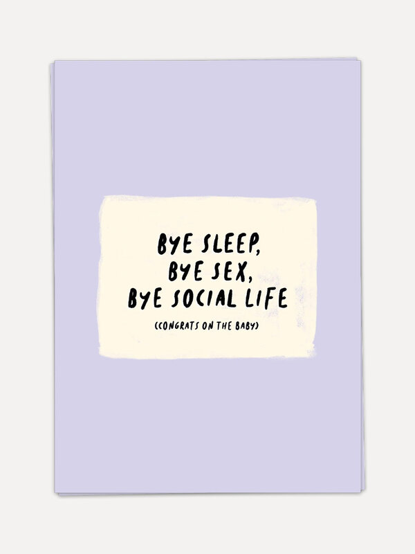 Kaart Blanche Greeting card Bye sleep 1. This funny card, playfully referring to the changes in the lives of new parents,...