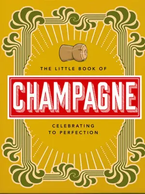 Boek Little Book Of Champagne. Champagne heeft zijn eigen woordenschat, etiquette en speciale plek in de culinaire cultuu...
