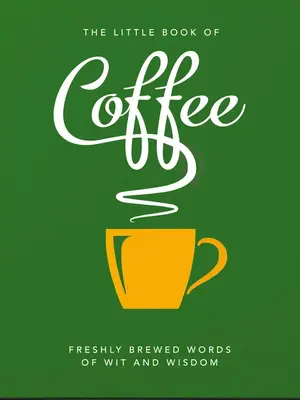 Book Little Book Of Coffee. From bean to cup and everything in between. If you like nothing more than waking up to the sm...