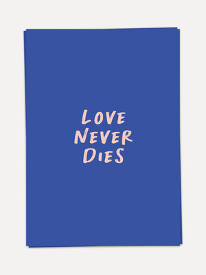 Greeting card Love never dies. Convey a message of eternal love with this greeting card featuring the text 'Love never di...