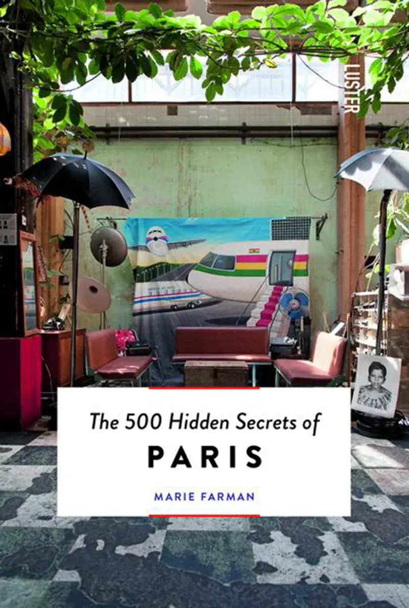 Livre The 500 Hidden Secrets of Paris 1. Paris sans  la masse? Ce livre vous emmène dans des coins calmes où vous ne deve...
