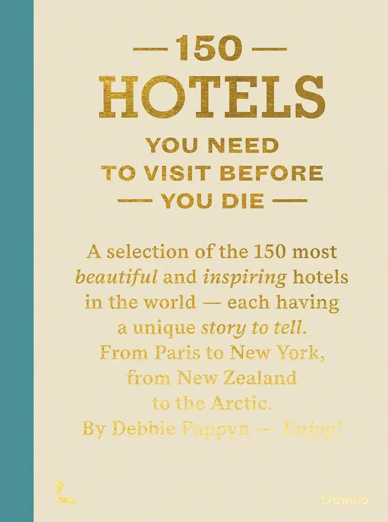 Boek 150 Hotels You Need to Visit Before You Die 1. 150 hotels, 150 verhalen: reisjournaliste Debbie Pappyn selecteerde d...