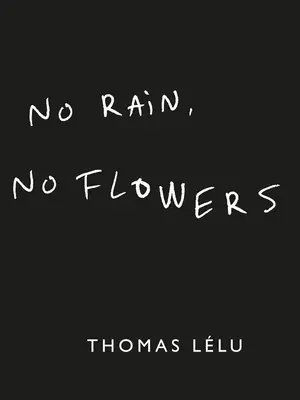 Boek No Rain. Een ode aan het leven, verpakt in scherpe woorden en simpele wijsheden. No Rain, No Flowers is een collecti...