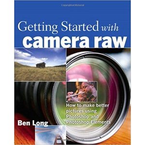 book Getting Started with Camera Raw - Ben Long