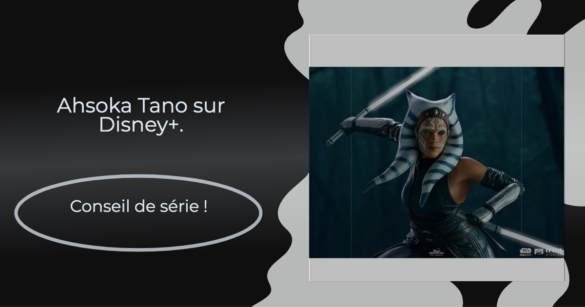 Ahsoka sur Disney+ : une nouvelle et passionnante addition à la franchise Star Wars !