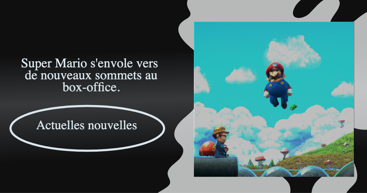 Super Mario s'envole vers de nouveaux sommets au box-office.
