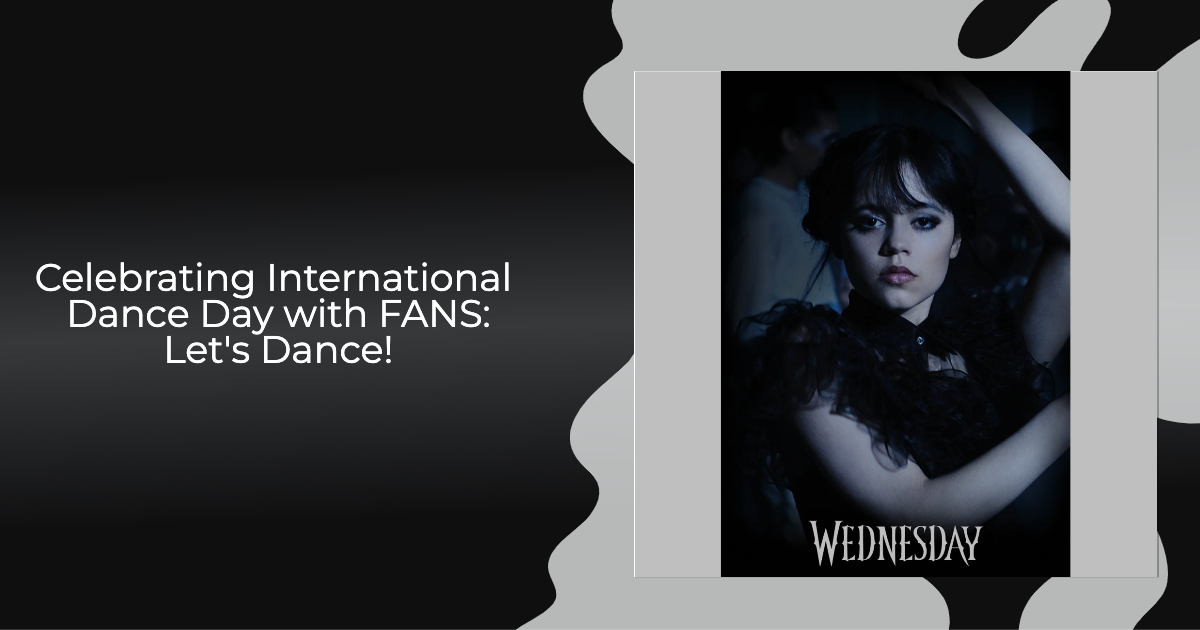 Celebrating International Dance Day with FANS: Let's Dance! Celebrating International Dance Day with FANS: Let's Dance!