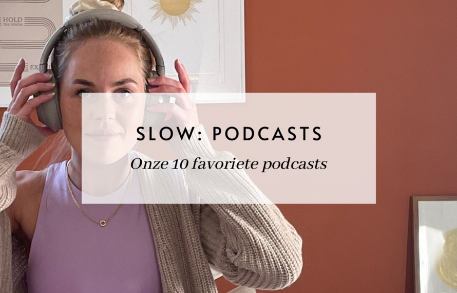 SLOW: Take It Slow's 10 favoriete podcasts