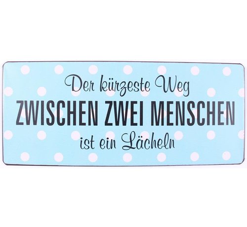 Blechschild - Der kürzeste Weg zwischen 2 Menschen