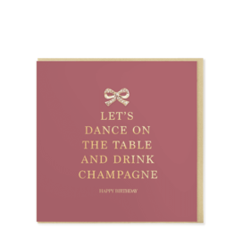 Hearts Design Wenskaart - Let's Dance on the Table & Drink Champagne