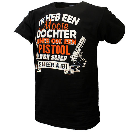 Fun & Fashion Ich habe eine schöne Tochter, eine Waffe, eine Schaufel und ein Alibi-T-Shirt schwarz Fun & Fashion Ich habe eine schöne Tochter, eine Waffe, eine Schaufel und ein Alibi-T-Shirt schwarz