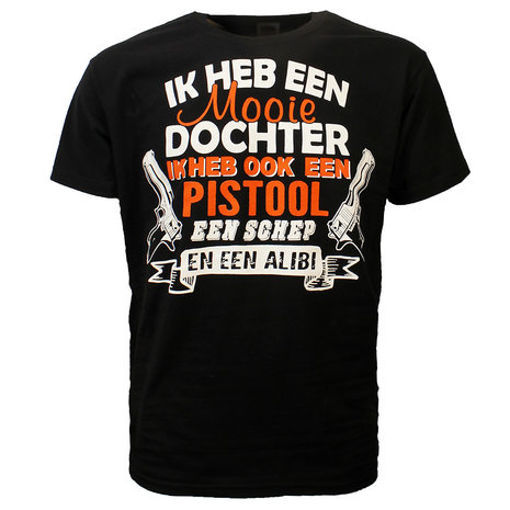 Fun & Fashion Ik Heb Een Mooie Dochter, Een Pistool, Een Schep En Een Alibi T-Shirt Zwart Fun & Fashion Ik Heb Een Mooie Dochter, Een Pistool, Een Schep En Een Alibi T-Shirt Zwart
