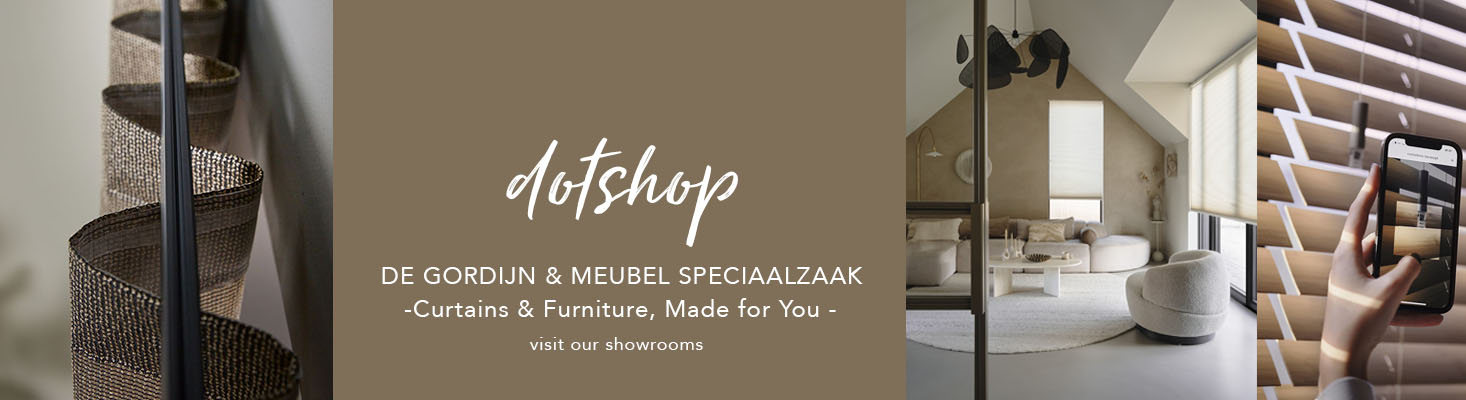 Betaalbare Meubels & Maatwerk Gordijnen | Dotshop. Gordijn speciaalzaak en meubelwinkel met maatwerk raamdecoratie, zonwering en insectenwering. Ontdek betaalbaar  en modulair design in onze collectie meubels  van banken, tafels, stoelen en vloerkleden.