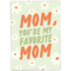 Kaart Blanche Wenskaart - Mom, You're My Favorite Mom Kaart Blanche Wenskaart - Mom, You're My Favorite Mom