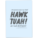 Kaart Blanche Wenskaart - Hawk Tuah! on your birthday Kaart Blanche Wenskaart - Hawk Tuah! on your birthday