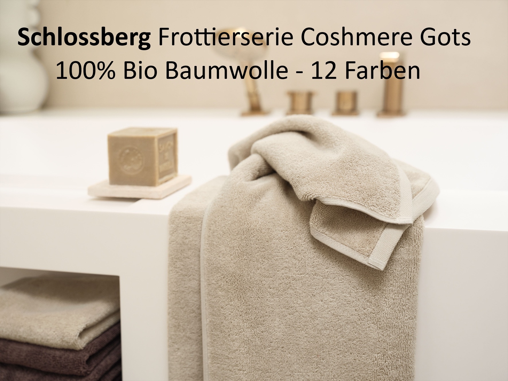 Schlossberg    Neu ! Schlossberg Frottierserie COSHMERE GotsHandtücher, Badetücher, Badteppiche, Duschvorleger