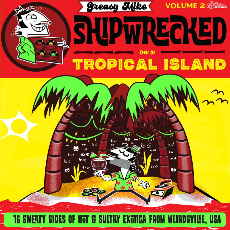 Various - Greasy Mike: Shipwrecked on a Tropical Island