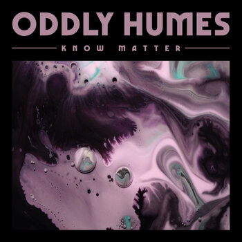 Oddly Humes - Know Matter
