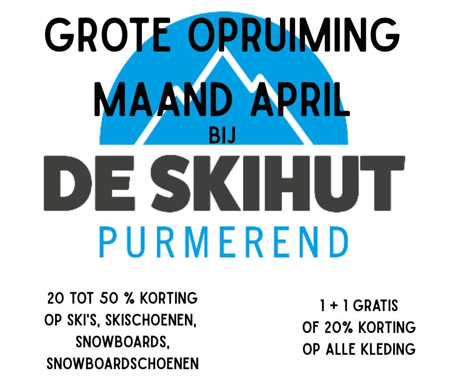 GROTE OPRUIMING DE MAAND APRIL BIJ SKIHUT TE PURMEREND